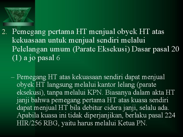 2. Pemegang pertama HT menjual obyek HT atas kekuasaan untuk menjual sendiri melalui Pelelangan