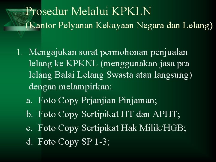 Prosedur Melalui KPKLN (Kantor Pelyanan Kekayaan Negara dan Lelang) 1. Mengajukan surat permohonan penjualan