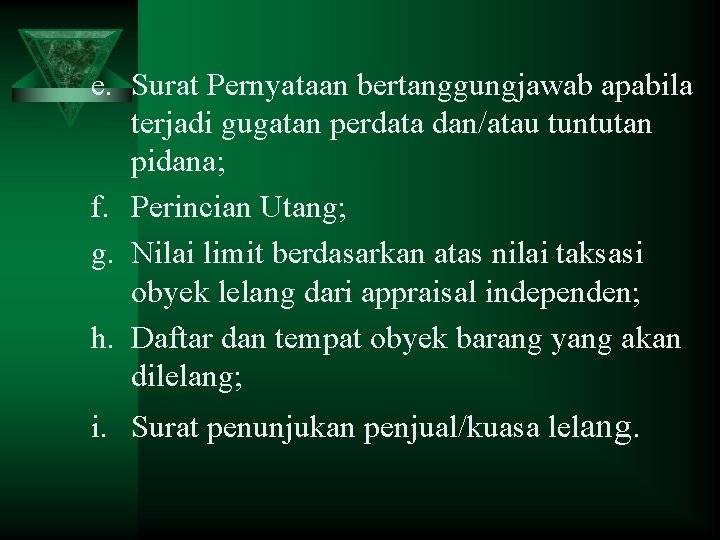 e. Surat Pernyataan bertanggungjawab apabila terjadi gugatan perdata dan/atau tuntutan pidana; f. Perincian Utang;