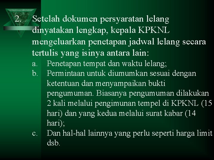 2. Setelah dokumen persyaratan lelang dinyatakan lengkap, kepala KPKNL mengeluarkan penetapan jadwal lelang secara