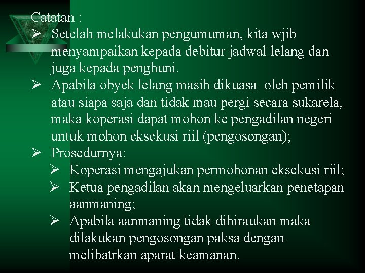 Catatan : Ø Setelah melakukan pengumuman, kita wjib menyampaikan kepada debitur jadwal lelang dan