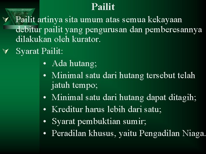 Pailit Ú Pailit artinya sita umum atas semua kekayaan debitur pailit yang pengurusan dan