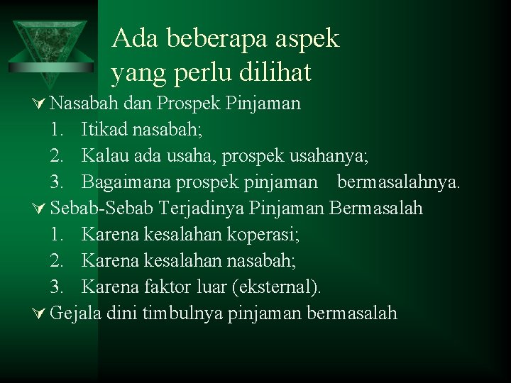 Ada beberapa aspek yang perlu dilihat Ú Nasabah dan Prospek Pinjaman 1. Itikad nasabah;