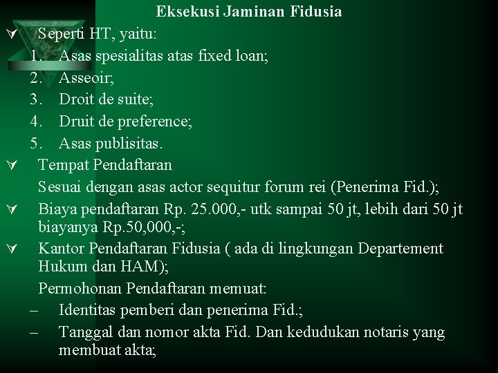 Ú Ú Eksekusi Jaminan Fidusia Seperti HT, yaitu: 1. Asas spesialitas atas fixed loan;