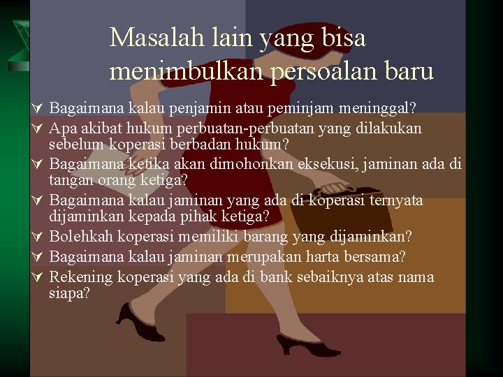 Masalah lain yang bisa menimbulkan persoalan baru Ú Bagaimana kalau penjamin atau peminjam meninggal?