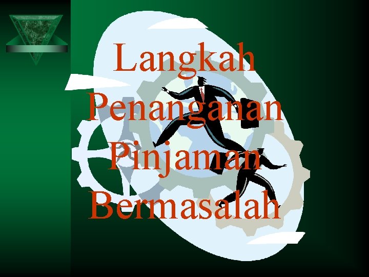 Langkah Penanganan Pinjaman Bermasalah 