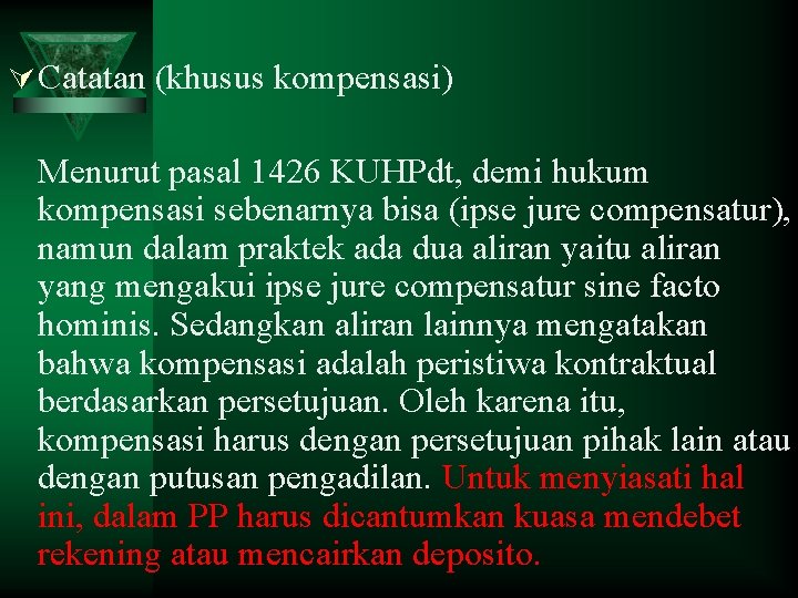 Ú Catatan (khusus kompensasi) Menurut pasal 1426 KUHPdt, demi hukum kompensasi sebenarnya bisa (ipse