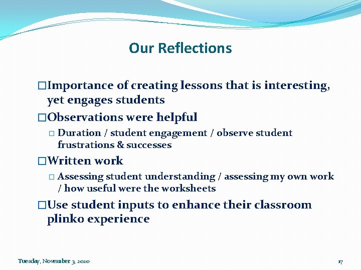 Our Reflections �Importance of creating lessons that is interesting, yet engages students �Observations were