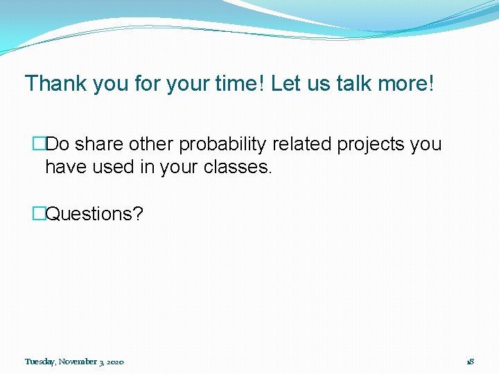 Thank you for your time! Let us talk more! �Do share other probability related