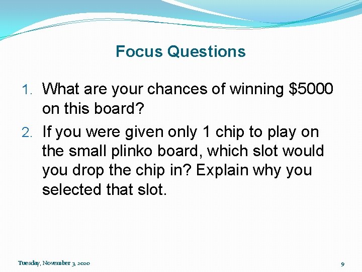 Focus Questions 1. What are your chances of winning $5000 on this board? 2.