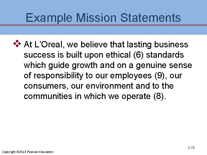 Example Mission Statements v At L’Oreal, we believe that lasting business success is built
