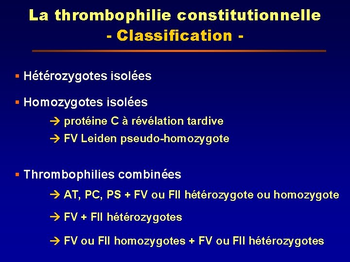 La thrombophilie constitutionnelle - Classification § Hétérozygotes isolées § Homozygotes isolées protéine C à