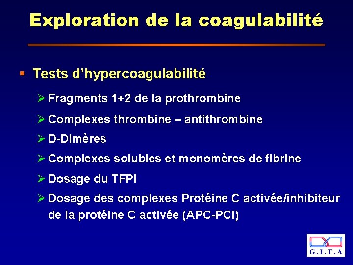 Exploration de la coagulabilité § Tests d’hypercoagulabilité Ø Fragments 1+2 de la prothrombine Ø
