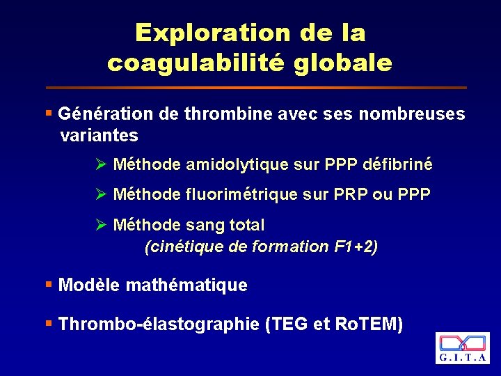 Exploration de la coagulabilité globale § Génération de thrombine avec ses nombreuses variantes Ø