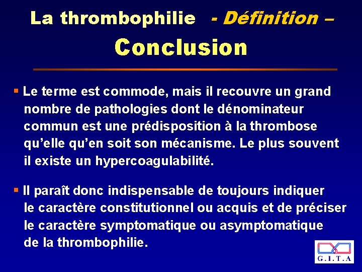 La thrombophilie - Définition – Conclusion § Le terme est commode, mais il recouvre