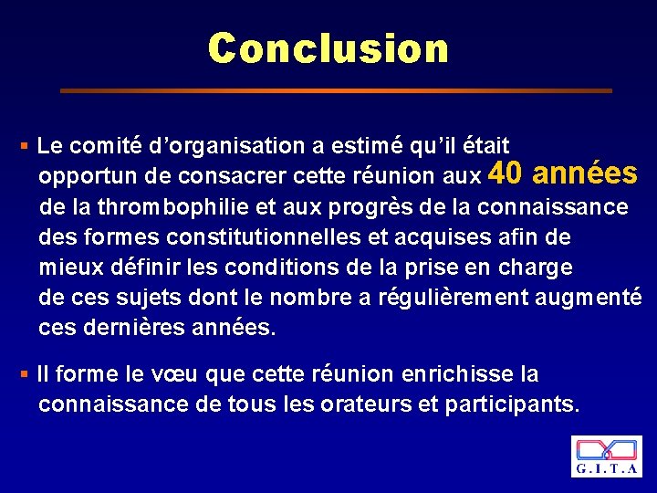 Conclusion § Le comité d’organisation a estimé qu’il était opportun de consacrer cette réunion