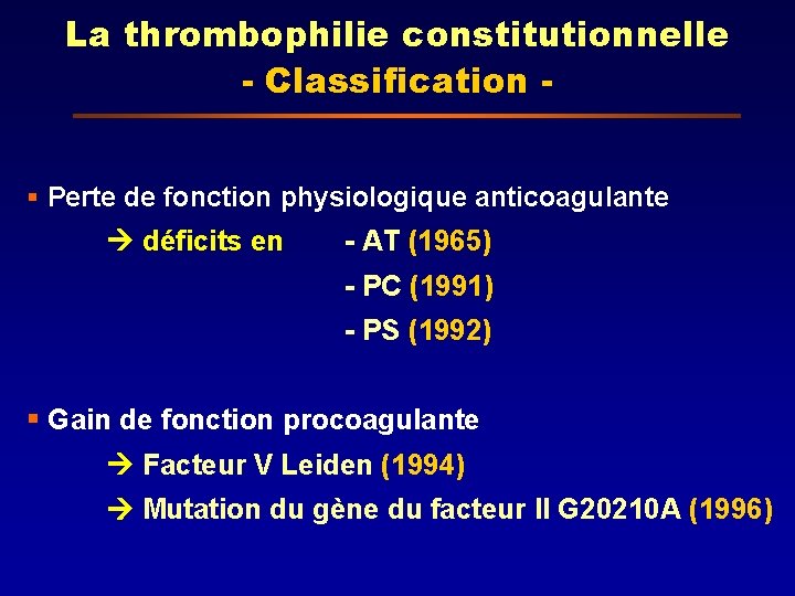 La thrombophilie constitutionnelle - Classification § Perte de fonction physiologique anticoagulante déficits en -