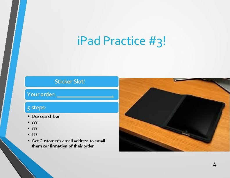 i. Pad Practice #3! Sticker Slot! Your order: . 5 steps: • • •