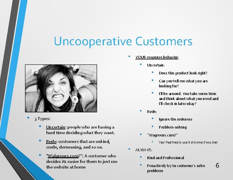 Uncooperative Customers • YOUR response behavior: • • • Uncertain: people who are having