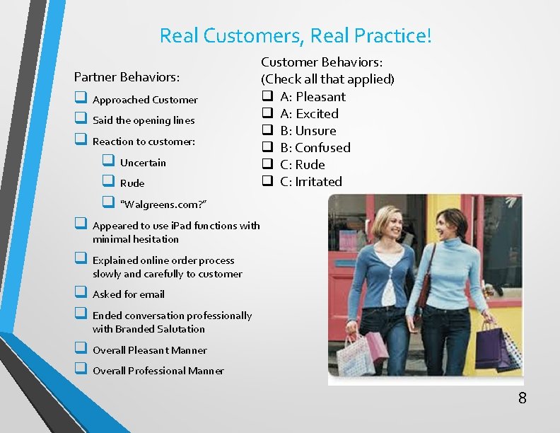 Real Customers, Real Practice! Partner Behaviors: q Approached Customer q Said the opening lines