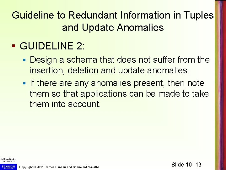Guideline to Redundant Information in Tuples and Update Anomalies § GUIDELINE 2: Design a