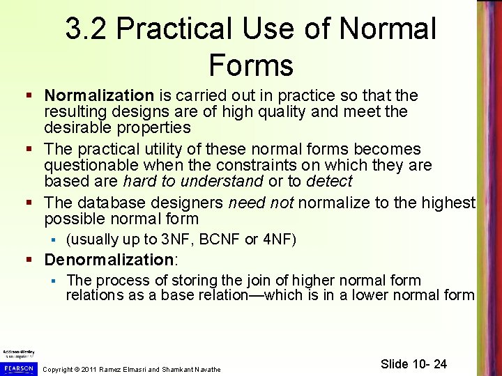 3. 2 Practical Use of Normal Forms § Normalization is carried out in practice