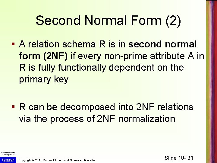 Second Normal Form (2) § A relation schema R is in second normal form