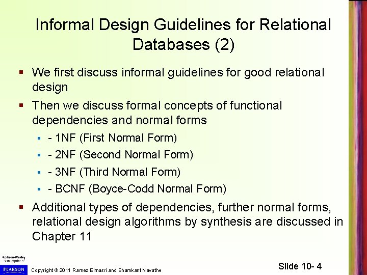 Informal Design Guidelines for Relational Databases (2) § We first discuss informal guidelines for