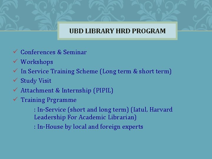 UBD LIBRARY HRD PROGRAM ü ü ü Conferences & Seminar Workshops In Service Training