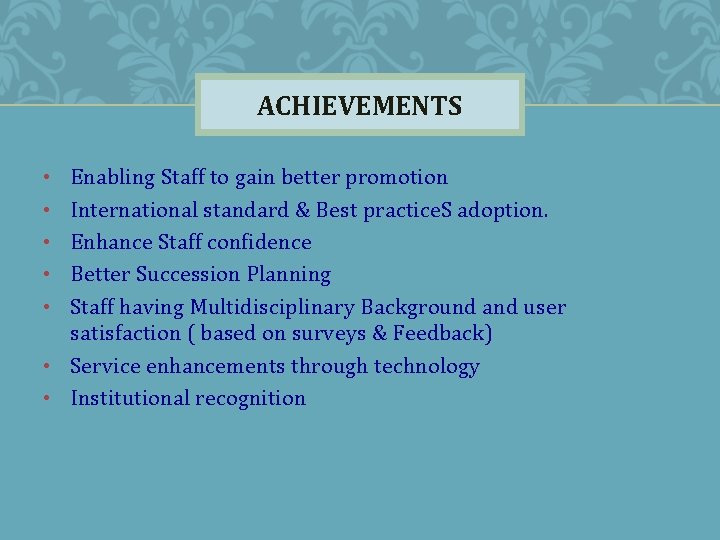 ACHIEVEMENTS Enabling Staff to gain better promotion International standard & Best practice. S adoption.