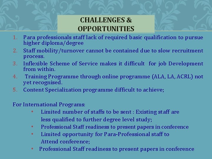 CHALLENGES & OPPORTUNITIES 1. Para professionals staff lack of required basic qualification to pursue