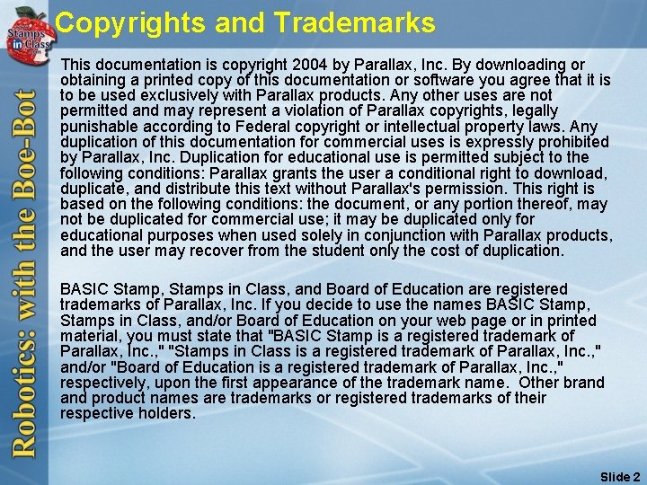 Copyrights and Trademarks This documentation is copyright 2004 by Parallax, Inc. By downloading or
