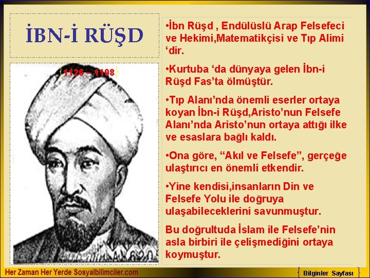 İBN-İ RÜŞD 1126 – 1198 • İbn Rüşd , Endülüslü Arap Felsefeci ve Hekimi,