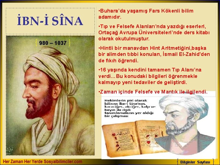 İBN-İ SÎNA 980 – 1037 • Buhara’da yaşamış Fars Kökenli bilim adamıdır. • Tıp