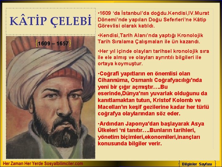 K TİP ÇELEBİ 1609 – 1657 • 1609 ‘da İstanbul’da doğdu. Kendisi, IV. Murat