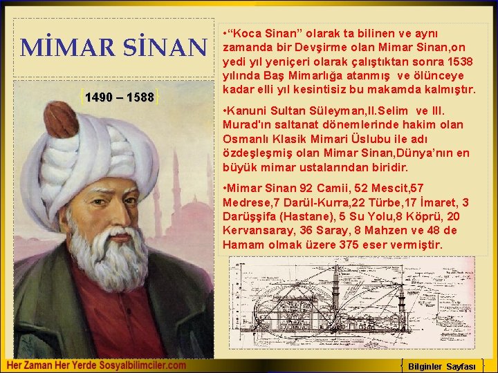 MİMAR SİNAN 1490 – 1588 • “Koca Sinan” olarak ta bilinen ve aynı zamanda