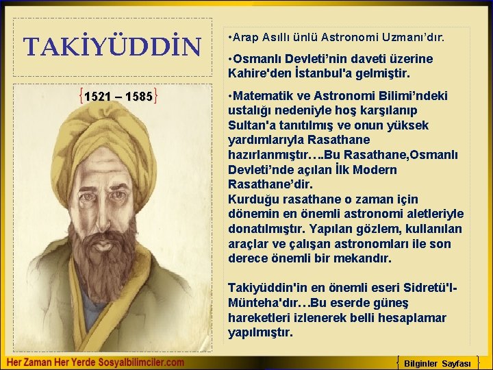 TAKİYÜDDİN 1521 – 1585 • Arap Asıllı ünlü Astronomi Uzmanı’dır. • Osmanlı Devleti’nin daveti