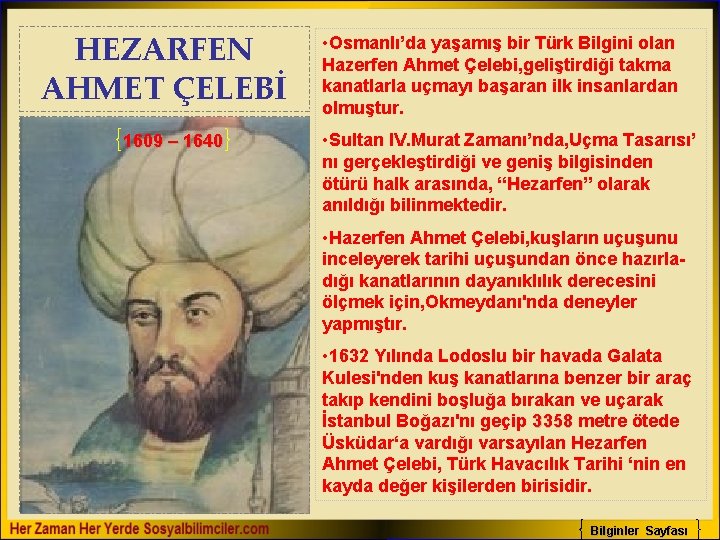 HEZARFEN AHMET ÇELEBİ 1609 – 1640 • Osmanlı’da yaşamış bir Türk Bilgini olan Hazerfen