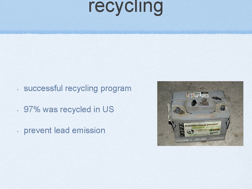 recycling • successful recycling program • 97% was recycled in US • prevent lead