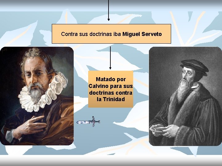 Contra sus doctrinas iba Miguel Serveto Matado por Calvino para sus doctrinas contra la