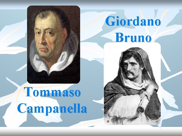 Giordano Bruno Tommaso Campanella 