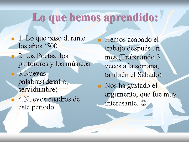 Lo que hemos aprendido: n n 1. Lo que pasó durante los años ‘