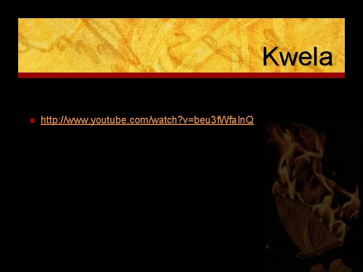 Kwela n http: //www. youtube. com/watch? v=beu 3 f. Wfa. In. Q 
