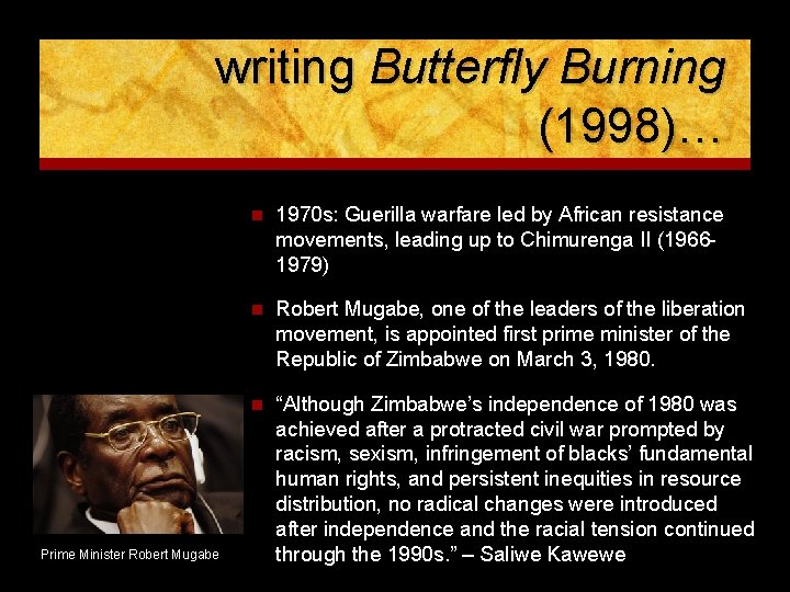 When Yvonne Vera was writing Butterfly Burning (1998)… Prime Minister Robert Mugabe n 1970