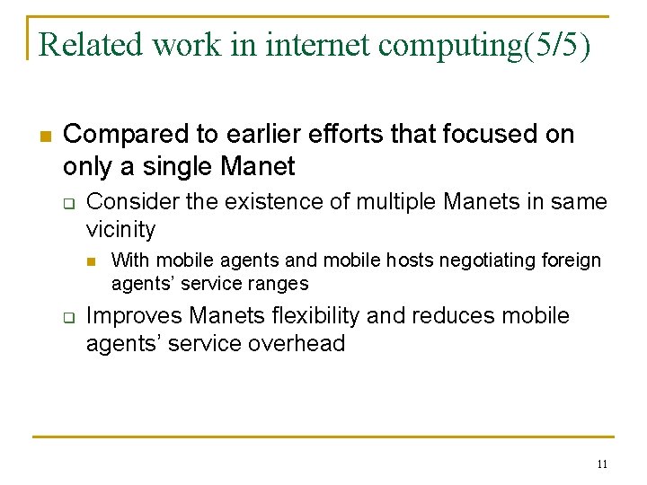 Related work in internet computing(5/5) n Compared to earlier efforts that focused on only