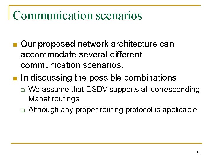 Communication scenarios n n Our proposed network architecture can accommodate several different communication scenarios.