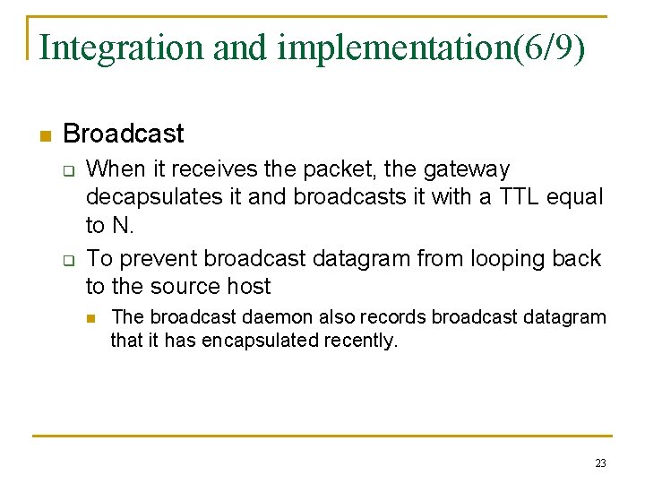 Integration and implementation(6/9) n Broadcast q q When it receives the packet, the gateway
