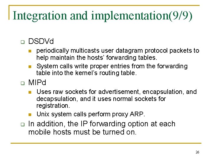Integration and implementation(9/9) q DSDVd n n q MIPd n n q periodically multicasts