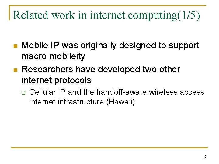 Related work in internet computing(1/5) n n Mobile IP was originally designed to support