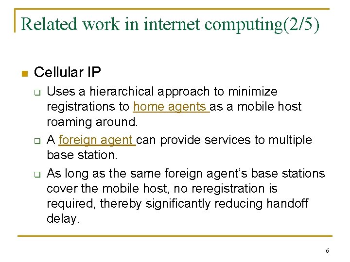 Related work in internet computing(2/5) n Cellular IP q q q Uses a hierarchical